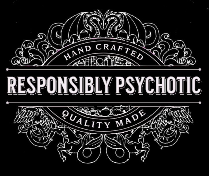 Responsibly Psychotic